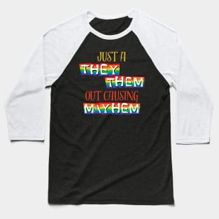 Just A They/Them Out Causing Mayhem Pride Shirt – Empowering Tee for Equality Events, Ideal Non-binary Pride Month Gift Baseball T-Shirt